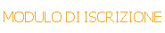 MODULO DI ISCRIZIONE