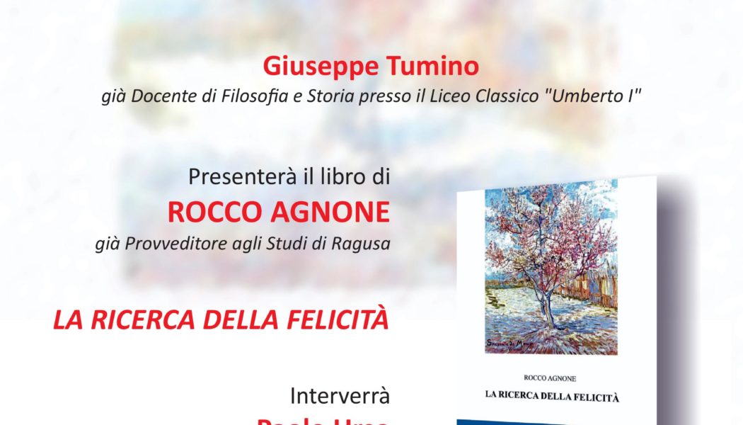 Presentazione del libro “La ricerca della felicità” di Rocco Agnone